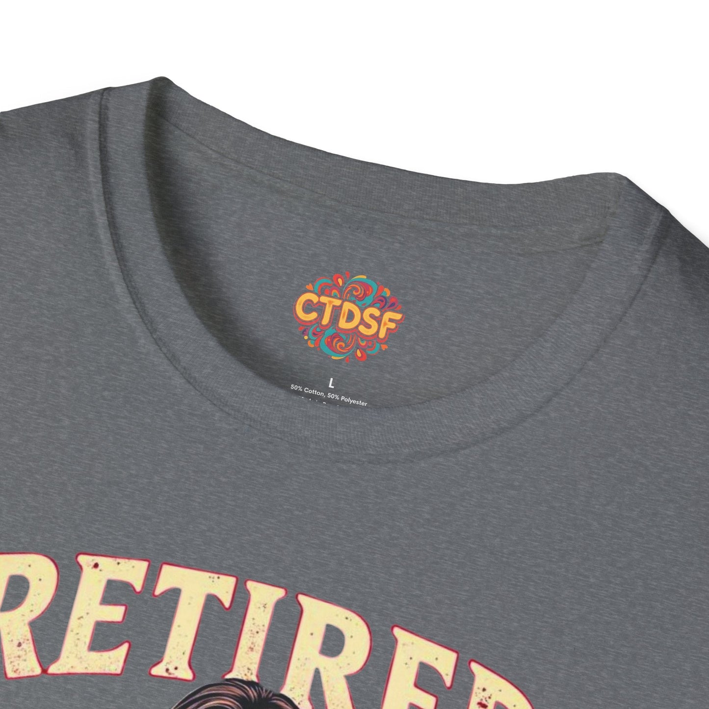 Retired Stripper Unisex Softstyle T-Shirt - Fun Gift for Celebrations - CTDSF