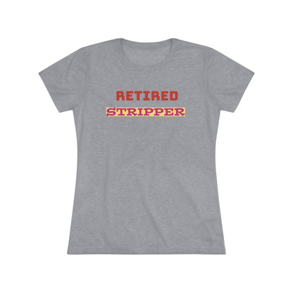 Women's Tee - Retired Stripper Shirt - CTDSF