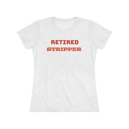 Women's Tee - Retired Stripper Shirt - CTDSF